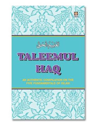 Taleemul Haq - English - An authentic compilation on five Fundamentals of Islam